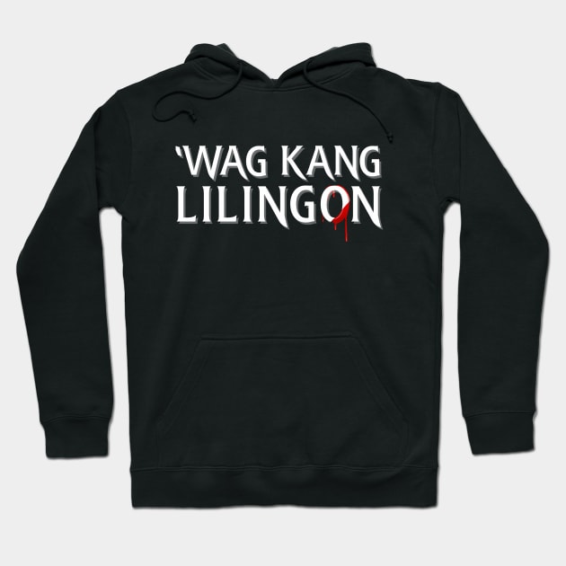 Wag Kang Lilingon Hoodie by FandomFeelsPH07